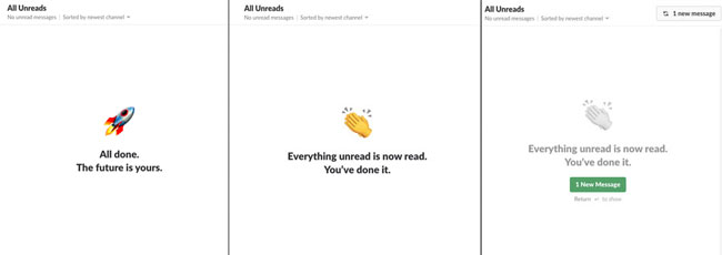 Slack uses emoji and fun copy to show that you have no new messages. When a new message appears the text is greyed out and a button appears.