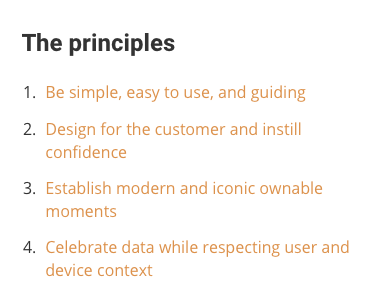 4 principles: 1.Be simple, easy to use, and guiding 2.Design for the customer and instill confidence 3.Establish modern and iconic ownable moments 4.Celebrate data while respecting user and device context