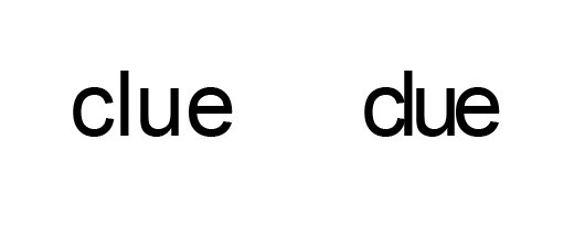 The world clue with wide and tight tracking. When tracking is too tight the letters c and l form the letter d, making the word look like due.