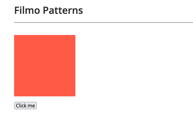 Screenshot du résultat obtenu. En titre Filmo Patterns. Endessous un carré rouge. Et encore en-dessous, un bouton Click me. Cliquez-moi