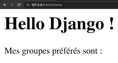 Le navigateur affiche la phrase « Hello Django ! », suivie par « Mes groupes préférés sont ».
