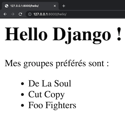 Le navigateur affiche la phrase « Hello Django ! », suivi par « Mes groupes préférés sont » et une liste verticale avec les éléments De La Soul, Cut Copy et Foo Fighters.
