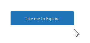 The Take me to Explore button found at the bottom of the page is shown.