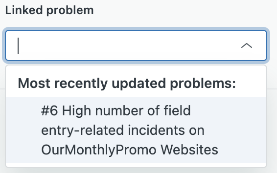 The open Linked problem dropdown menu is shown. Most recently updated problems: #6 high number of field entry-related incidents on OurMonthlyPromo Websites.