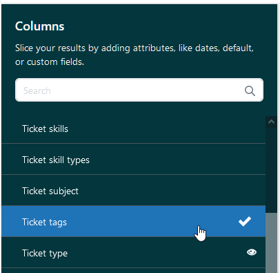 The columns property tab is shown. A dropdown menu list shows from top to bottom: Ticket skills, ticket skill type, ticket subject, ticket tags, ticket type. Ticket tags is selected and indicated by the cursor.