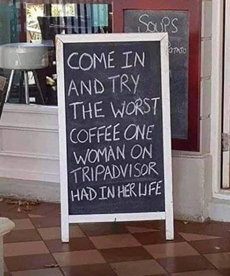 An American café decided to welcome its customers in a humorous way, by posting a message from a TripAdvisor user