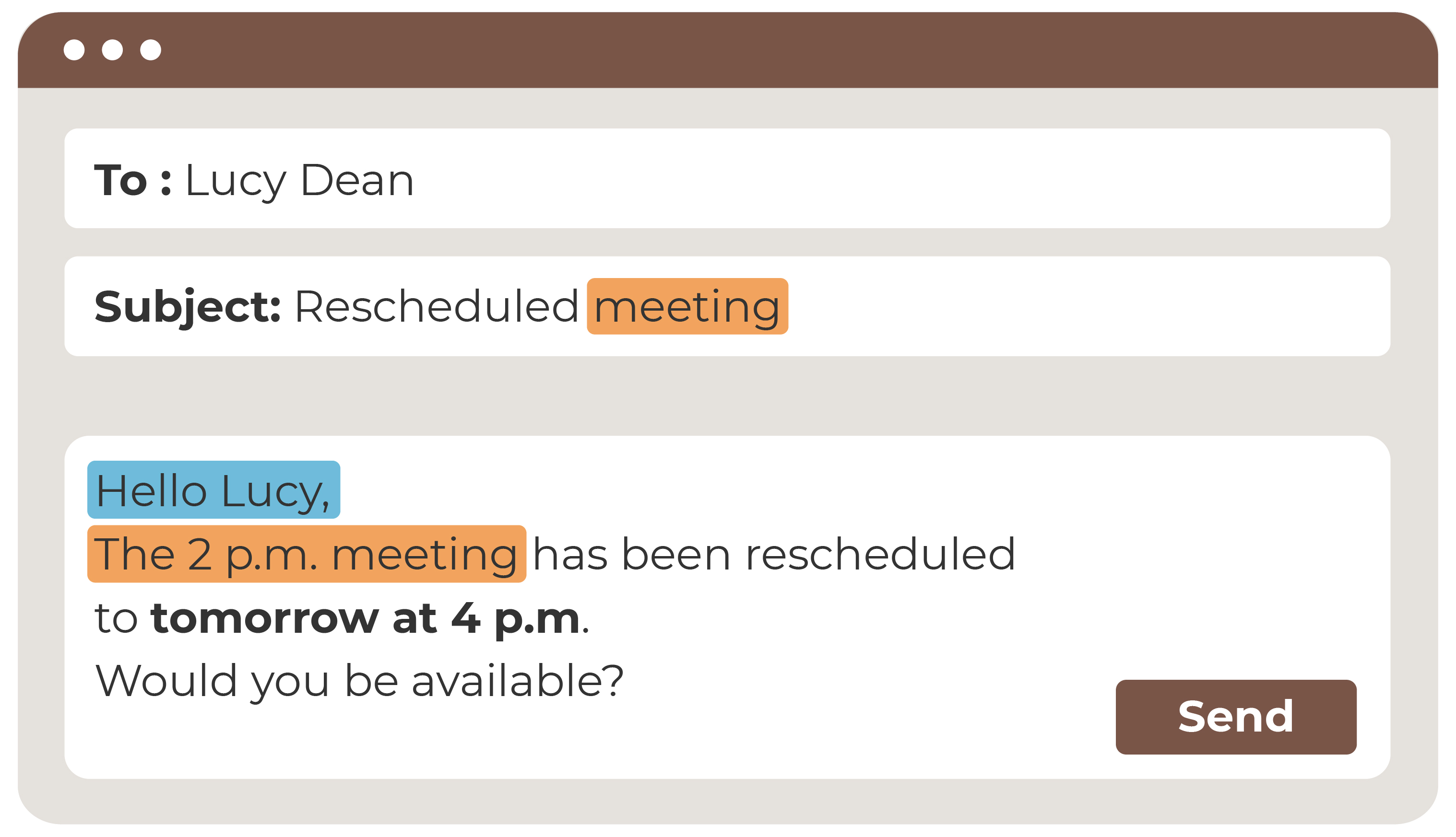 email that reads: To: Lucy Dean Subject: Rescheduled meeting (meeting is highlighted) Hello Lucy, (greeting is highlighted) The 2 p.m meeting (highlighted) has been rescheduled to tomorrow at 4 p.m