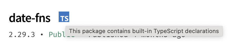 L'icône bleue de TS est à droite du nom de la librairie. Cela indique que “date-fns” expose des types TypeScript.