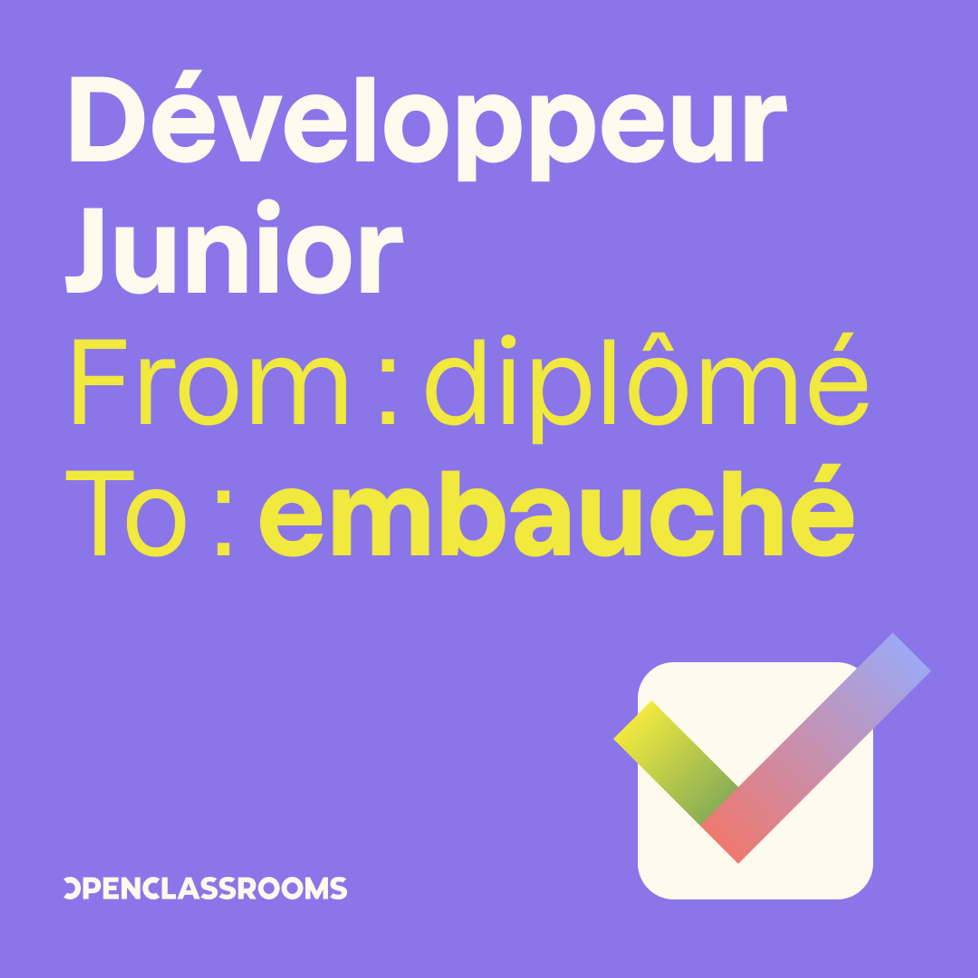 Développeur Junior, from diplômé to embauché. Ce message pourra illustrer votre post LinkedIn pour faire savoir que vous avez trouvé un job de développeur junior !