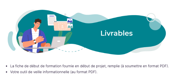 Livrables: La fiche de début de formation fournie en PDF. Votre outil de veille informationnelle, en PDF.