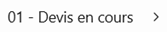 Texte 01 Devis en cours avec une flèche orientée vers la droite, indiquante un sous-menu à explorer.