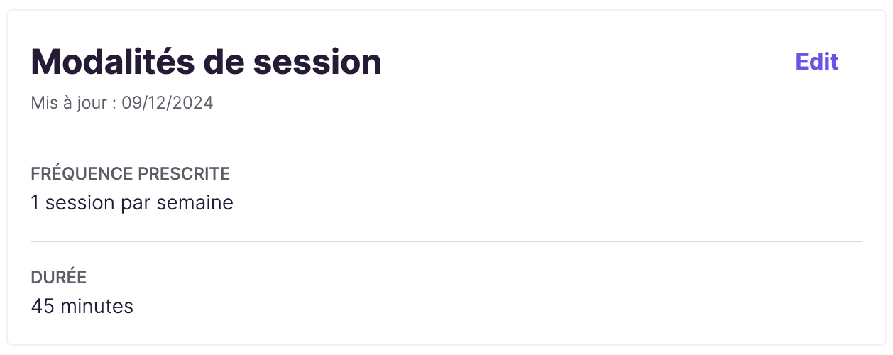 Capture d'écran d'une interface affichant les modalités de session. Mise à jour le 09/12/2024. Fréquence prescrite : 1 session par semaine. Durée : 45 minutes. Un lien 'Edit' en violet permet la modification.