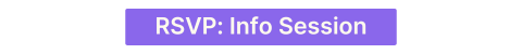 Purple RSVP: Info Session button