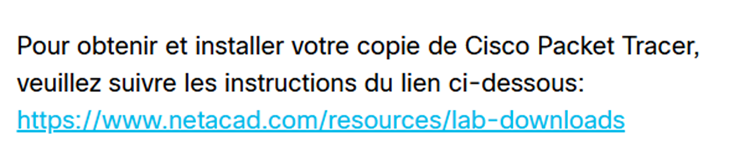 Texte expliquant comment obtenir Cisco Packet Tracer, avec un lien cliquable vers les instructions d'installation sur le site de Netacad.